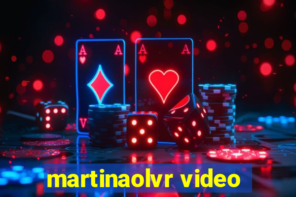 martinaolvr video